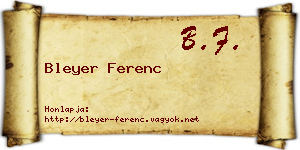 Bleyer Ferenc névjegykártya